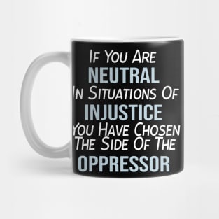 If You Are Neutral In Situations of Injustice, Black Lives Matter, Political, Black History Mug